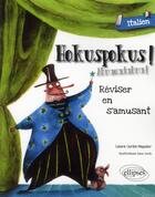 Couverture du livre « Hokuspokus ! abracadabra ! réviser son italien en s'amusant ; A1>A2 » de Anne Sorin et Laura Cerini Magnier aux éditions Ellipses