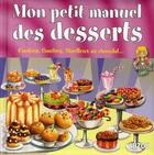 Couverture du livre « Mon petit manuel des desserts ; de supers idées pour faire de délicieux gateaux ! cookies, gaufres, moelleux au chocolat » de Sandrine Lamour et Gisele Boulanger-Vivier et Cecilia Rodriguez aux éditions Philippe Auzou