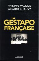 Couverture du livre « La gestapo française » de Philippe Valode et Gerard Chauvy aux éditions Acropole