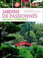 Couverture du livre « Jardins de passionnés en Midi-Pyrénées » de Christian Dehaene et Monique Vincent-Fourrier aux éditions Ouest France