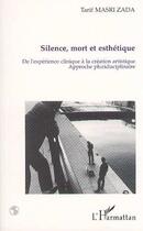 Couverture du livre « Silence, mort et esthetique - de l'experience clinique a la creation artistique. - approche pluridis » de  aux éditions L'harmattan