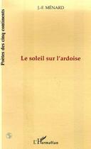 Couverture du livre « Le soleil sur l'ardoise » de J.-F. Menard aux éditions L'harmattan