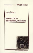 Couverture du livre « Jacques Lacan à Hollywood, et ailleurs » de Slavoj Zizek aux éditions Jacqueline Chambon