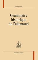 Couverture du livre « Grammaire historique de l'allemand » de Jack Feuillet aux éditions Honore Champion