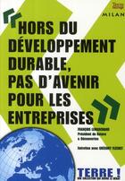 Couverture du livre « Hors du développement durable, pas d'avenir pour les entreprises » de Francois Lemarchand aux éditions Milan