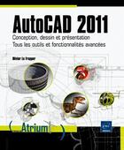 Couverture du livre « AutoCad 2011 ; conception, dessin et présentation ; tous les outils et fonctionnalités avancées » de Olivier Le Frapper aux éditions Eni