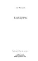 Couverture du livre « Block system » de Eric Pacquart aux éditions Editions Le Manuscrit