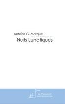 Couverture du livre « Nuits lunatiques » de Marquet Antoine aux éditions Editions Le Manuscrit