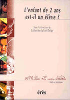 Couverture du livre « L'enfant de deux ans est-il un élève ? » de Catherine-Juliet Delpy aux éditions Eres