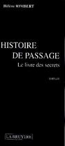 Couverture du livre « Histoire de passage ; le livre des secrets » de Helene Rimbert aux éditions La Bruyere