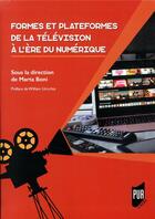 Couverture du livre « Formes et plateformes de la télévision à l'ère du numérique » de Marta Boni aux éditions Pu De Rennes