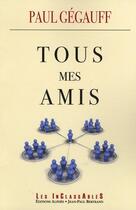 Couverture du livre « Tous mes amis » de Paul Gegauff aux éditions Alphee.jean-paul Bertrand