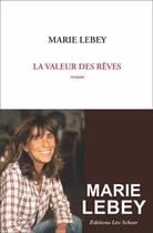 Couverture du livre « La valeur des rêves » de Marie Lebey aux éditions Leo Scheer