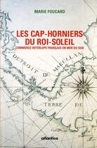 Couverture du livre « Les cap-horniers du roi soleil ; commerce interlope français en mer du sud » de Marie Foucard aux éditions Atlantica