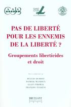 Couverture du livre « Pas de liberte pour les ennemis de la liberte » de H Dumont aux éditions Bruylant