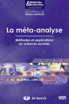 Couverture du livre « La méta-analyse ; méthodes et applications en sciences sociales » de Patrice Laroche aux éditions De Boeck Superieur