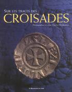 Couverture du livre « Sur les traces des croisades » de Charles Henneghien aux éditions Renaissance Du Livre