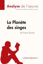 Couverture du livre « La planète des singes de Pierre Boulle » de Antoine Baudot et Kelly Carrein aux éditions Lepetitlitteraire.fr