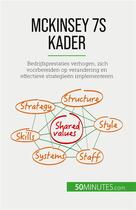 Couverture du livre « McKinsey 7S kader : Bedrijfsprestaties verhogen, zich voorbereiden op verandering en effectieve strategieën implementeren » de Anastasia Samygin-Ch aux éditions 50minutes.com