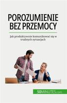 Couverture du livre « Porozumienie bez przemocy : Jak produktywnie komunikowa? si? w trudnych sytuacjach » de Bronckart Veronique aux éditions 50minutes.com