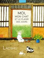 Couverture du livre « Moi, mon chat et le plaisir des jours » de Laoshu aux éditions Picquier