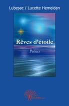 Couverture du livre « Rêves d'étoile » de Lubesac / Lucette He aux éditions Edilivre