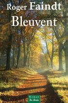 Couverture du livre « Bleuvent » de Roger Faindt aux éditions De Boree