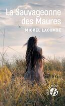 Couverture du livre « La Sauvageonne des Maures » de Michel Lacombe aux éditions De Boree