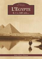 Couverture du livre « L'Egypte il y a 100 ans... » de Anne-Claire Dejean aux éditions Editions Sutton