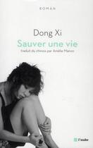 Couverture du livre « Sauver une vie » de Dong Xi aux éditions Editions De L'aube