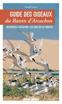 Couverture du livre « Guide des oiseaux du Bassin d'Arcachon ; 100 espèces à découvrir, les lieux où les trouver » de Claude Feigne aux éditions Sud Ouest Editions