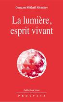 Couverture du livre « La lumière, esprit vivant » de Omraam Mikhael Aivanhov aux éditions Editions Prosveta