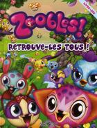 Couverture du livre « Zoobles - retrouve les tous ! » de Turner aux éditions Les Livres Du Dragon D'or