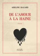 Couverture du livre « De l'amour à la haine » de Adeline Hazard aux éditions Editions Persée