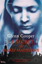 Couverture du livre « Le secret de Marie-Madeleine » de Glenn Cooper aux éditions City