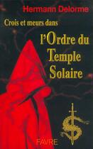 Couverture du livre « Crois et meurs dans l'ordre du temple solaire » de Hermann Delorme aux éditions Favre