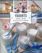 Couverture du livre « Yaourts cook book ; 80 délices à la yaourtière » de  aux éditions Les Editions Culinaires