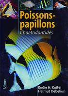 Couverture du livre « Poissons-papillons ; chaetodontidés » de Rudie H. Kuiter et Helmut Debelius aux éditions Eugen Ulmer