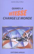 Couverture du livre « Quand la vitesse change le monde » de Jean Ollivro aux éditions Apogee