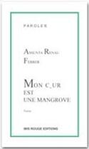 Couverture du livre « Mon coeur est une mangrove » de Assunta Renau Ferrer aux éditions Ibis Rouge Editions