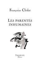 Couverture du livre « LES PARENTES INHUMAINES - Françoise Clédat » de Francoise Cledat aux éditions Tarabuste