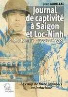 Couverture du livre « Journal de captivité à Saigon et Loc-Ninh » de Jean Aurillac aux éditions Les Indes Savantes