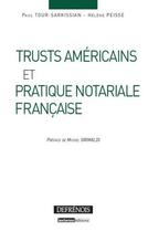 Couverture du livre « Trusts américains et pratique notariale française » de Helene Peisse et Paul Tour-Sarkissian aux éditions Defrenois