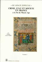 Couverture du livre « « De grace especial » : Crime, État et société en France à la fin du Moyen Âge » de Claude Gauvard aux éditions Sorbonne Universite Presses