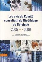 Couverture du livre « Les avis du comité consultatif de bioéthique de Belgique 2005-2009 » de  aux éditions Bernard Gilson