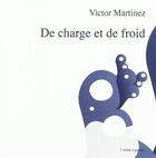 Couverture du livre « De Charge Et De Froid » de Victor Martinez aux éditions L'arbre A Paroles