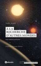 Couverture du livre « À la recherche d'autres mondes ; les exoplanètes » de Yael Naze aux éditions Academie Royale De Belgique