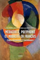 Couverture du livre « Médiativité, polyphonie et modalité enFfrancais : études synchroniques et diachroniques » de  aux éditions Presses De La Sorbonne Nouvelle