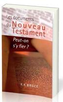 Couverture du livre « Les documents du Nouveau Testament, peut-on s'y fier ? » de Bruce, F, F. aux éditions Publications Chretiennes