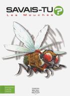 Couverture du livre « Savais-tu ? : les mouches » de Alain M. Bergeron et Michel Quintin aux éditions Michel Quintin